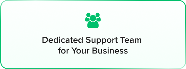 dedicated support team for your business