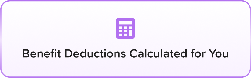 a white button with the words benefit deductions calculated for you
