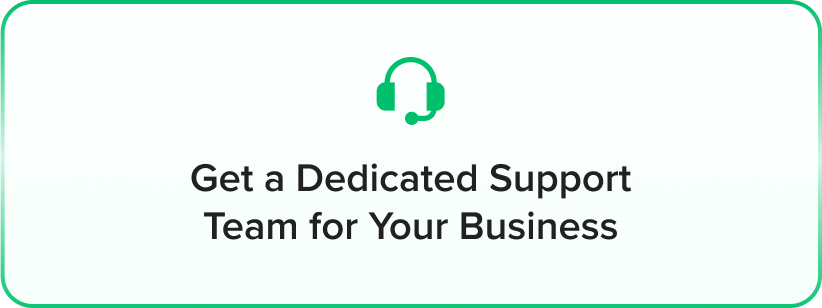 get dedicated support team