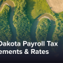 North Dakota Payroll Tax Requirements & Rates | Essential Guide for Employers