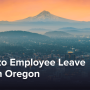 Guide to Employee Leave Laws in Oregon