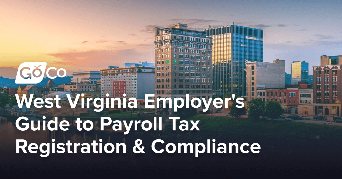 West Virginia Employer's Guide to Payroll Tax Registration & Compliance