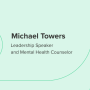 michael towers, leadership speaker and mental health counselor